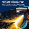 Thermal Spray Coatings: Materials, Techniques & Applications