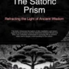 The Satoric Prism: Refracting the Light of Ancient Wisdom