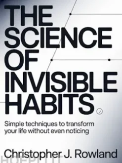 The science of invisible habits