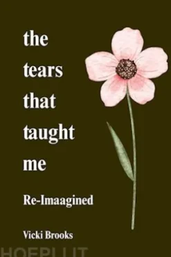 The Tears That Taught Me Re-Imagined