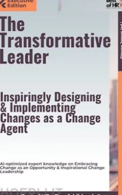 The Transformative Leader – Inspiringly Designing & Implementing Changes as a Change Agent