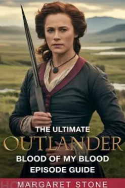 The Ultimate Outlander: Blood of My Blood Episode Guide