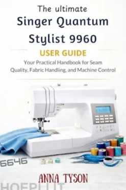 The ultimate Singer QuantumStylist 9960User Guide