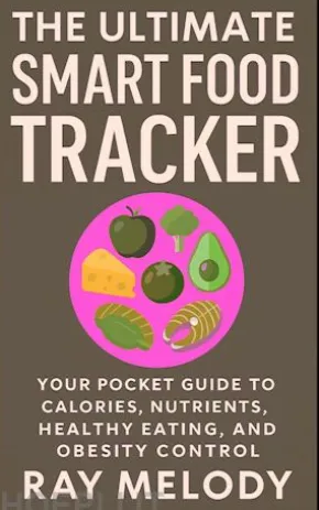 The Ultimate Smart Food Tracker: Your Pocket Guide to Calories, Nutrients, Healthy Eating, and Obesity Control