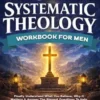 The 52-Week Systematic Theology Workbook for Men