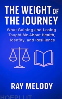 The Weight of the Journey: What Gaining and Losing Weight Taught Me About Health, Identity, and Resilience