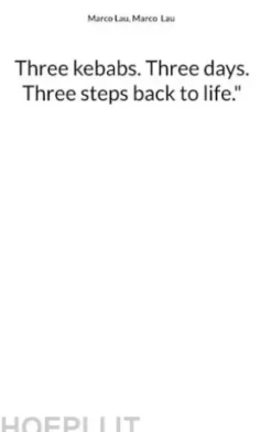 Three kebabs. Three days. Three steps back to life."
