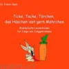 Ticke, Tacke, Törchen, das Häschen isst gern Möhrchen