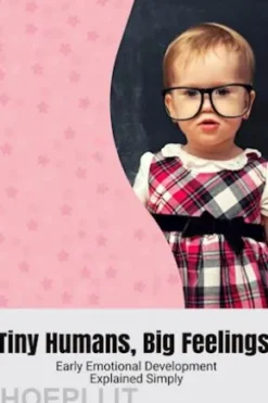 Tiny Humans, Big Feelings