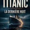 Titanic : La Dernière Nuit