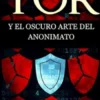 Tor Y El Oscuro Arte Del Anonimato