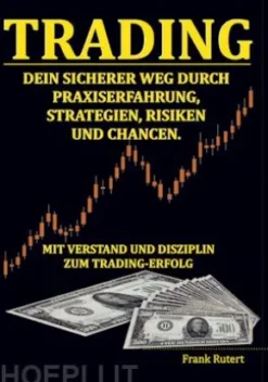 Trading - Dein sicherer Weg durch Praxiserfahrung, Strategien, Risiken und Chancen