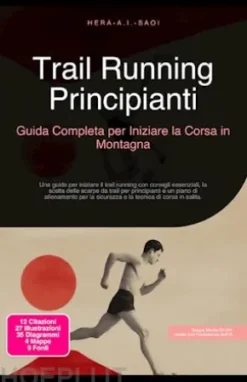 Trail Running Principianti: Guida Completa per Iniziare la Corsa in Montagna
