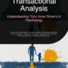 Transactional Analysis: Understanding Your Inner Drivers in Psychology
