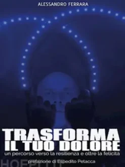 Trasforma il Tuo Dolore