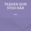 Träden som stod här