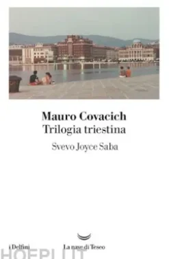 TRILOGIA TRIESTINA: Svevo, Joyce, Saba