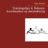 Træningstips 4: Balance, koordination og udstrækning