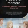 Trovare un mentore: Guida pratica alla ricerca e costruzione della carriera
