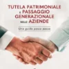Tutela patrimoniale e passaggio generazionale nelle aziende