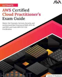 Ultimate AWS Certified Cloud Practitioner’s Exam Guide