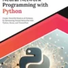 Ultimate Neural Network Programming with Python: Create Powerful Modern AI Systems by Harnessing Neural Networks with Python, Keras, and TensorFlow