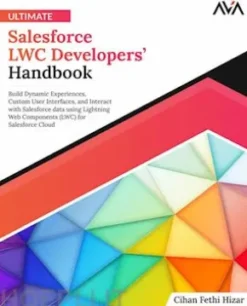 Ultimate Salesforce LWC Developers’ Handbook