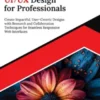 Ultimate UI/UX Design for Professionals: Create Impactful, User-Centric Designs with Research and Collaboration Techniques for Seamless Responsive Web Interfaces