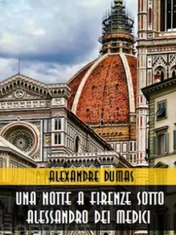 Una notte a Firenze sotto Alessandro dei Medici