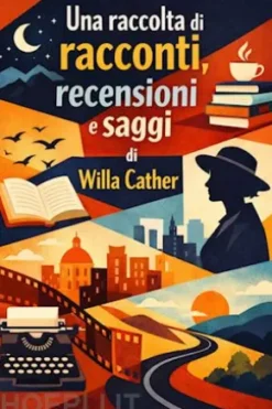 Una raccolta di racconti, recensioni e saggi