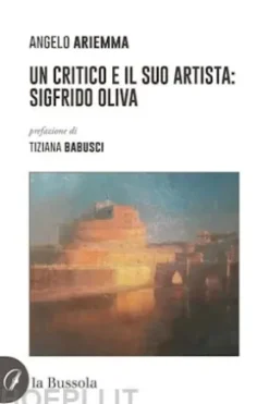 Un critico e il suo artista: Sigfrido Oliva