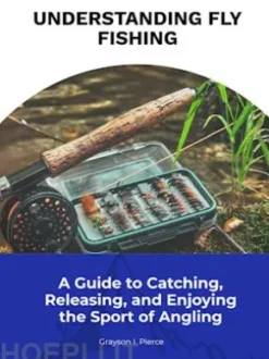 Understanding Fly Fishing