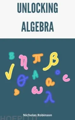 Unlocking Algebra - A Comprehensive Guide