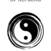 Unlocking the Secrets of Nei Gong