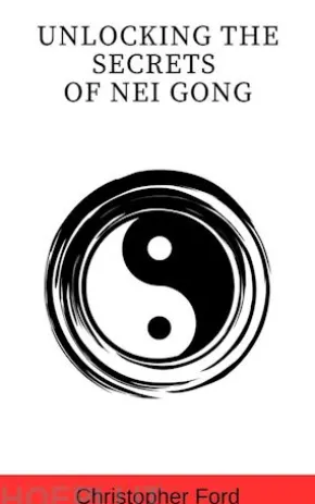 Unlocking the Secrets of Nei Gong