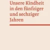 Unsere Kindheit in den fünfziger und sechziger Jahren