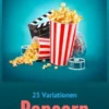 25 Variationen POPCORN selber zu aromatisieren