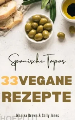 33 VEGANE REZEPTE AUS SPANIEN: TAPAS, HAUPTGERICHTE UND NACHSPEISEN