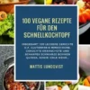 100 Vegane Rezepte für den Schnellkochtopf