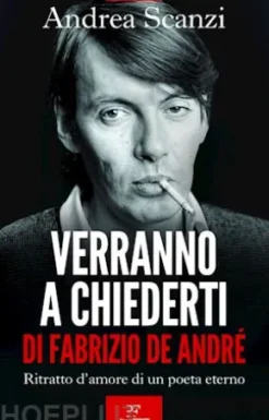 Verranno a chiederti di Fabrizio De André. Ritratto d'amore di un poeta eterno