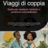 Viaggi di coppia: Guida per weekend romantici e avventure indimenticabili