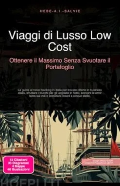 Viaggi di Lusso Low Cost: Ottenere il Massimo Senza Svuotare il Portafoglio