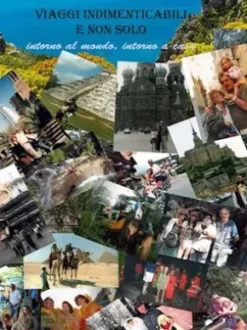 Viaggi indimenticabili e non solo