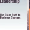 Visionary Leadership – The Clear Path to Business Success