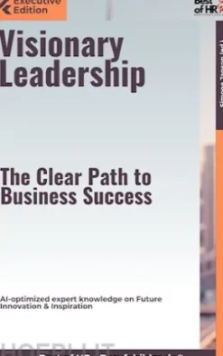 Visionary Leadership – The Clear Path to Business Success