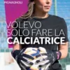 Volevo solo fare la calciatrice