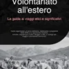 Volontariato all'estero: La guida ai viaggi etici e significativi
