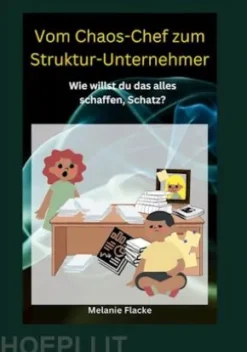 Vom Chaos-Chef zum Struktur-Unternehmer