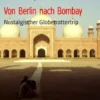 Von Berlin nach Bombay