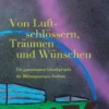 Von Luftschlössern, Träumen und Wünschen
